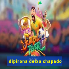 dipirona deixa chapado